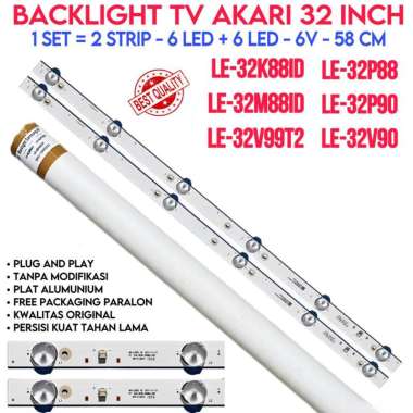 BACKLIGHT TV LED AKARI 32 INC LE-32K88ID 32M88ID 32V99 32V90 32P88 6V