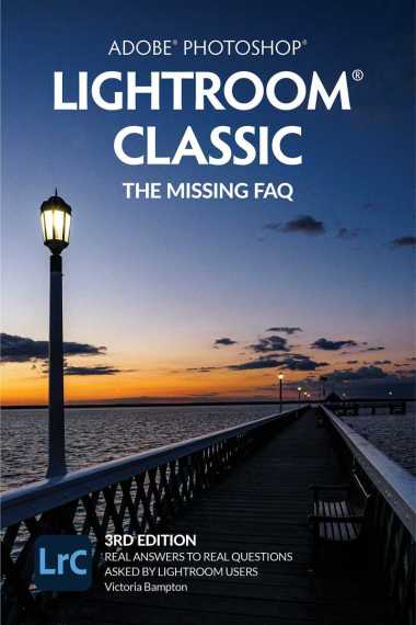 EBOOK - Adobe Photoshop Lightroom Classic - The Missing FAQ (2022 Release)