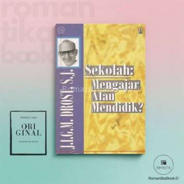 SEKOLAH Mengajar atau Mendidik - J.I.G.M. Drost - Kanisius Romantika Book