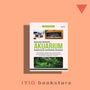 Buku Ragam Desain Akuarium Penghias Interior Rumah - NOKTAH