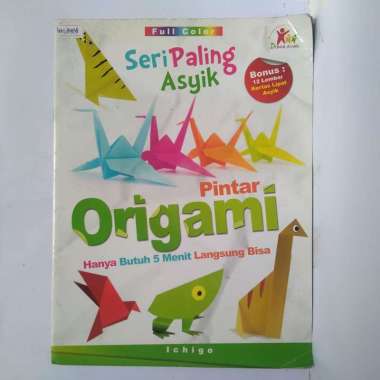 BUKU PINTAR ORIGAMI SERI PALING ASYIK FULL COLOR BONUS 12 LEMBAR KERTAS LIPAT ASYIK ICHIGO DUNIA ANA