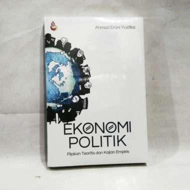 Buku EKONOMI POLITIK Pijakan Teoritis dan Kajian Empiris