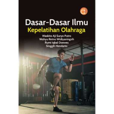 Deepublish Buku Dasar-Dasar Ilmu Kepelatihan Olahraga - Waskito Aji