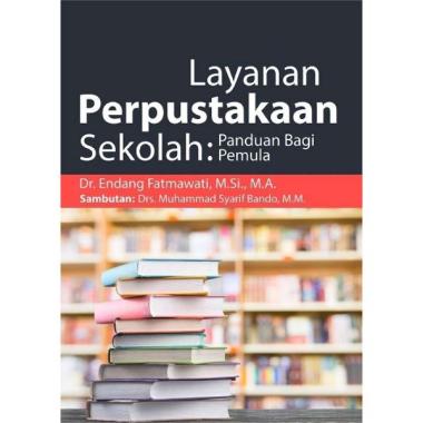 Buku Layanan Perpustakaan Sekolah: Panduan Bagi Pemula - Original