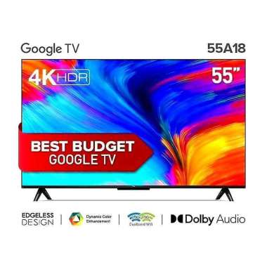 TCL 55A18 LED TV 55 INCH BEZELLESS SMARAT GOOGLE 4K UHD TV GARANSI RESMI!! HITAM