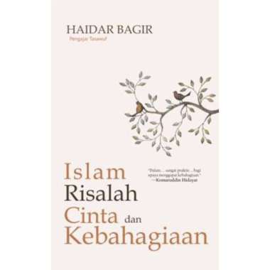 Buku Islami Motivasi : Islam Risalah Cinta Dan Kebahagiaan Republish | Haidar Bagir - Mizan