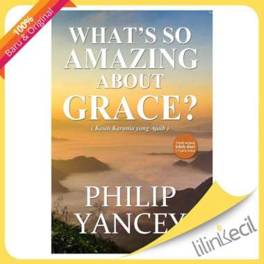Buku What's So Amazing About Grace  - Terjemahan (Philip Yancey)