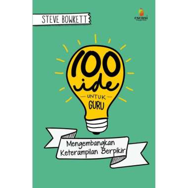 100 IDE UNTUK GURU: MENGEMBANGKAN KETERAMPILAN BERPIKIR