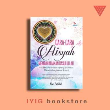 BUKU CARA CARA AISYAH MEMBAHAGIAKAN RASULULLAH