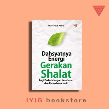 BUKU DAHSYATNYA ENERGI GERAKAN SHALAT BAGI PERKEMBANGAN KESEHATAN DAN KECERDASAN JANIN