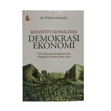 INTRANS PUBLISHING KONSTITUSIONALITAS DEMOKRASI EKONOMI Tafsir Ekonomi Kerakyatan dan Pengelolaan Su