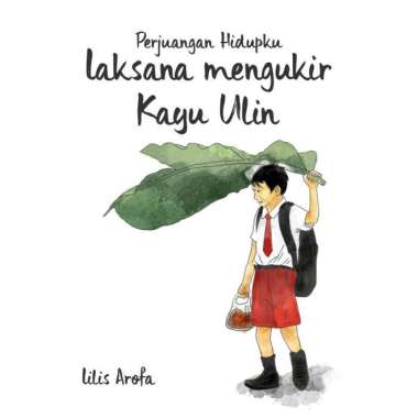 Buku Perjuangan Hidupku Laksana Mengukir Kayu Ulin