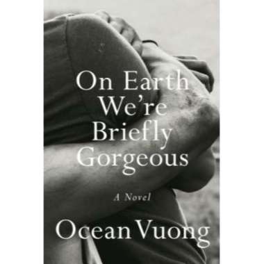 On Earth Were Briefly Gorgeous - 9780525562023
