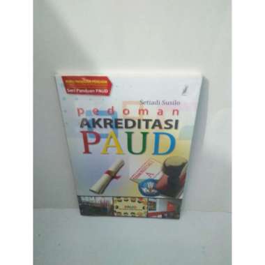 BUKU PEDOMAN AKREDITASI PAUD /SETIADI SUSILO