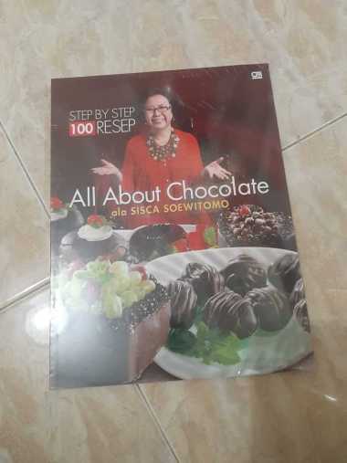 Buku Resep Step by Step 100 Resep All About Chocolate ala Sisca Soewitomo