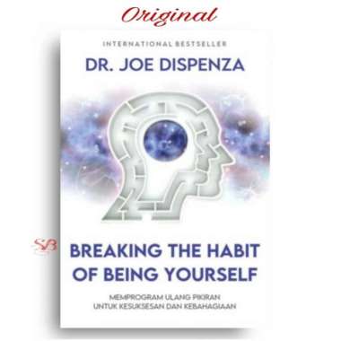 Buku Breaking The Habit Of Being Yourself Dr. Joe Dispenza