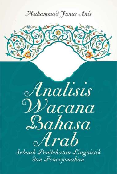 Buku Analisis Wacana Bahasa Arab Sebuah Pendekatan Linguistik - Deepublish