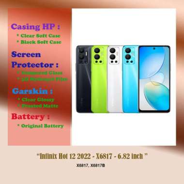 Infinix Hot 12 2022 - X6817 - 6.82 inch - Case - Screen Protector - Battery - Dll Clear Soft case