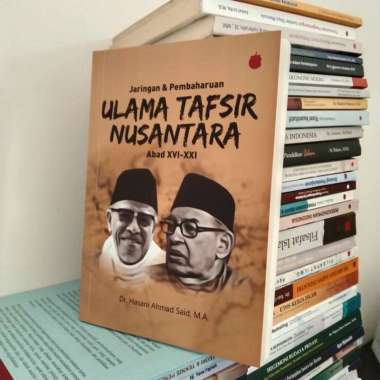 Ulama Tafsir Nusantara Abad XVI-XXI / Jaringan Dan Pembaharuan Ulama Tafsir Di Nusantara