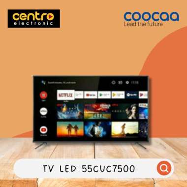 LED 55 INCH COOCAAA SMART ANDROID TV 55CUC7500