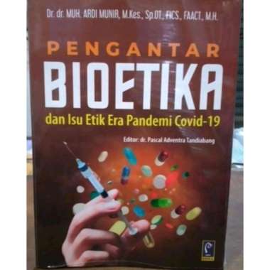 Buku PENGANTAR BIOETIKA DAN ISU ETIK ERA PANDEMI COVID 19 Dr dr Muhammad Ardi Munir MKes REFIKA ADIT