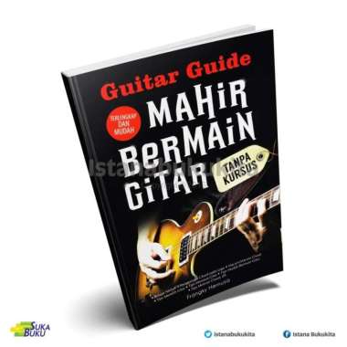 Suka Buku - Guitar Guide; Mahir Bermain Gitar Tanpa Kursus