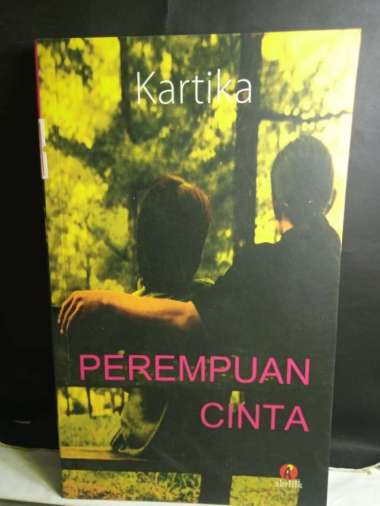 PEREMPUAN CINTA KARTIKA NOVEL REMAJA NOVEL DEWASA NOVEL ROMANSA NOVEL CINTA NOVEL ORIGINAL NOVEL ASL