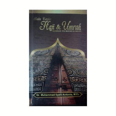 Buku Cerdas Haji & Umrah - Mabrur itu Indah dan Mudah by Dr. Muhmamad Syafii Antonio, M.Ec Buku Agam