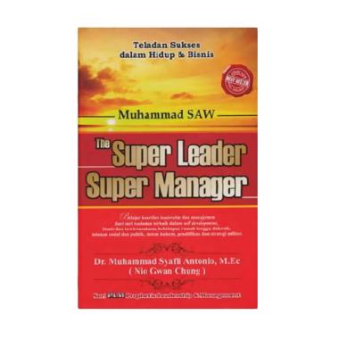 Nabi Muhammad SAW The Super Leader Super Manager by Dr. Muhmamad Syafii Antonio, M.Ec Buku Agama