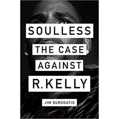 Soulless: The Case Against R. Kelly  - 9781419740077 -