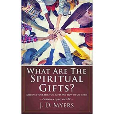 What Are the Spiritual Gifts : Discover Your Spiritual Gifts and How to Use Them - 9781939992574 -