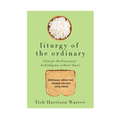 Literatur Perkantas Jatim Liturgy of the Ordinary - Liturgi (Kebiasaan) Kehidupan Sehari-hari by Tis