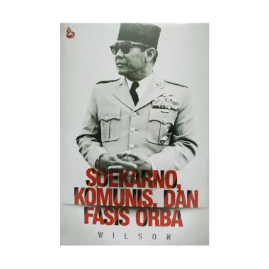 INTRANS PUBLISHING Soekarno, Komunis Dan Fasis Orba by Wlison Buku Politik 01 PUTIH