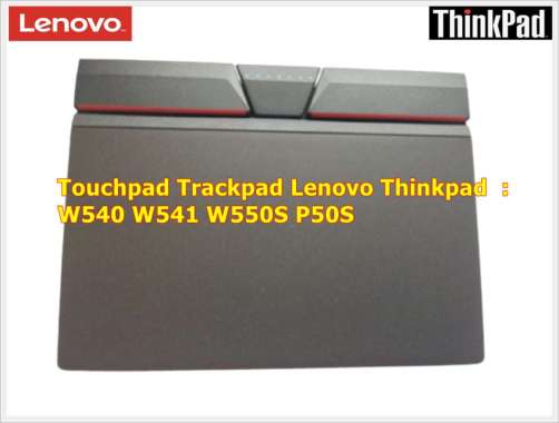 Touchpad Trackpad Lenovo Thinkpad W540 W541 W550S P50S Baru