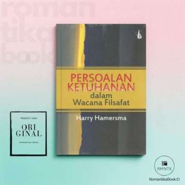 Persoalan Ketuhanan dalam Wacana Filsafat - Harry Hamersma - Kanisius Romantika Book