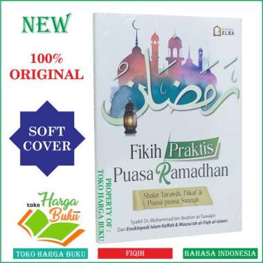 Fikih Praktis Puasa Ramadhan Shalat Tarawih Itikaf dan Puasa-Puasa Sunnah Fiqih Shiyam - Pustaka Elb