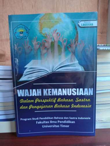 WAJAH KEMANUSIAAN DALAM PRESPEKTIF BAHASA, SASTRA, DAN PENGAJARAN BAHASA INDONESIA