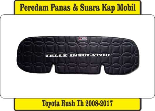 Peredam Panas Dan Suara Kap Mesin Mobil Toyota Rush Tahun 2008-2017