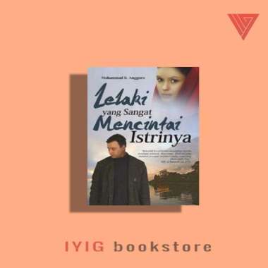 Buku/novel lelaki yang sangat mencintai istrinya by Muhammad b anggoro/novel cinta/novel islami/nove