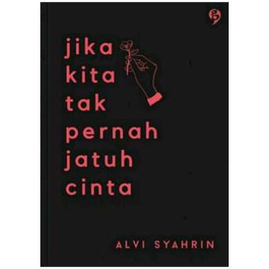 ALVI SYAHRIN : JIKA KITA TAK PERNAH JATUH CINTA