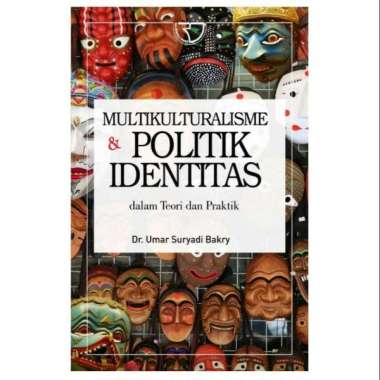 Buku Multikulturalisme dan Politik Identitas dalam Teori dan Praktik