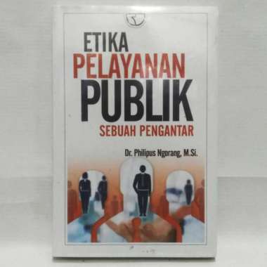 Buku ETIKA PELAYANAN PUBLIK Suatu Pengantar