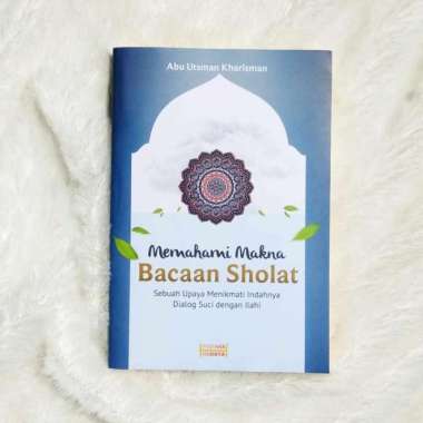 Buku Memahami Makna Bacaan Sholat Upaya Indahnya Dialog Ilahi