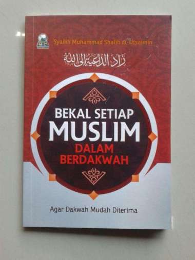 Buku Saku Bekal Setiap Muslim Berdakwah Agar Dakwah Mudah Diterima