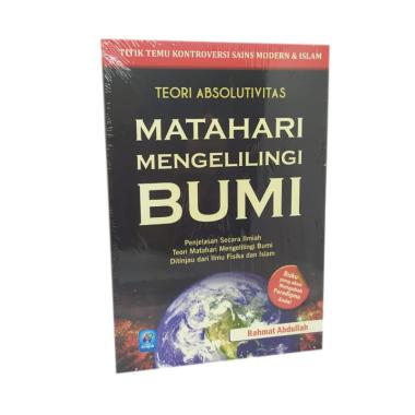 Pustaka Arafah Teori Absolutivitas Matahari Mengelilingi Bumi by Rahmat Abdullah Buku Islam HITAM FU