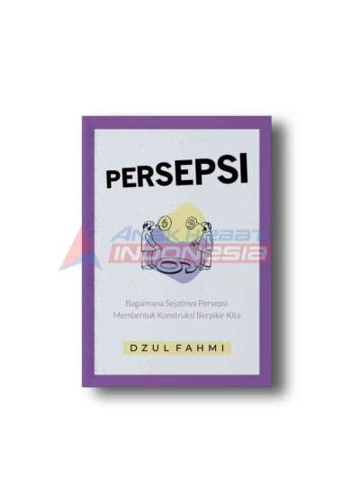 PERSEPSI: Bagaimana Sejatinya Persepsi Membentuk Konstruksi Berpikir K