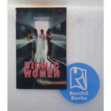 BIONIC WOMEN SWASASI NOVEL REMAJA NOVEL DEWASA NOVEL MISTERI NOVEL PETUALANGAN NOVEL ORIGINAL NOVEL 