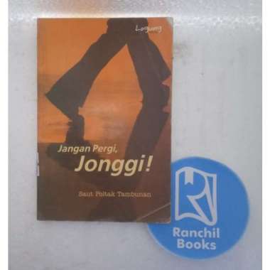 JANGAN PERGI JONGGI SAUT POLTAK TAMBUNAN NOVEL REMAJA NOVEL DEWASA NOVEL FIKSI NOVEL ORIGINAL NOVEL 