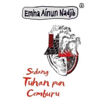 Buku Motivasi : Sedang Tuhan Pun Cemburu (Republish) | Emha Ainun Nadjib - Mizan