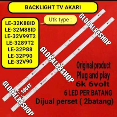 BACKLIGHT TV LED AKARI 32 INC LE LE-32K88ID 32M88ID 32V99 32V90 32P88 3289T2 32V99T2 32P90 6V 3289T2